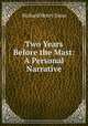 Two Years Before the Mast: A Personal Narrative, Richard Henry Dana 