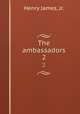 The ambassadors. 2, Henry James, Jr. 