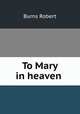 To Mary in heaven, Burns Robert 