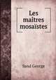 Les maitres mosaistes, George Sand 
