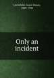 Only an incident, Litchfield, Grace Denio, 1849-1944 