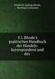 Praktisches Handbuch der Handels-Korrespondenz, Friedrich Ludwig Rhode, Bernhard Lehmann 