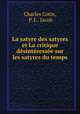 La satyre des satyres et La critique desinteressee sur les satyres du temps, Charles Cotin, P. L . Jacob 