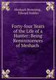 Forty-four Years of the Life of a Hunter: Being Reminiscences of Meshach ., Meshach Browning , Edward Stabler 