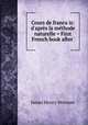 Cours de francais: d`aprs la mthode naturelle = First French book after ., James Henry Worman 