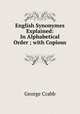 English Synonymes Explained: In Alphabetical Order ; with Copious ., Crabb George 