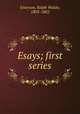 Esays; first series, Emerson, Ralph Waldo, 1803-1882 