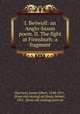 I. Beowulf: an Anglo-Saxon poem. II. The fight at Finnsburh: a fragment, Harrison, James Albert, 1848-1911, [from old catalog] ed,Sharp, Robert, 1851- [from old catalog] joint ed 