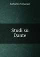 Studi su Dante, Raffaello Fornaciari 