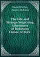 The Life and Strange Surprising Adventures of Robinson Crusoe of York Mariner, Daniel Defoe, Austin Dobson 