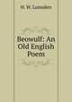 Beowulf: An Old English Poem, H. W. Lumsden 