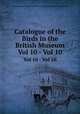 Catalogue of the Birds in the British Museum. Vol 10 - Vol 10, British Museum (Natural History). Department of Zoology. [Birds] 