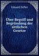 Uber Begriff und Begrundung der sittlichen Gesetze, Eduard Zeller 