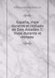 Espaa, viaje durante el reinado de Don Amadeo I.: Viaje durante el reinado ., Edmondo de Amicis 