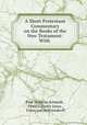 A Short Protestant Commentary on the Books of the New Testament: With ., Paul Wilhelm Schmidt , Francis Henry Jones , Franz von Holtzendorff 