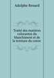 Traite des matieres colorantes du blanchiment et de la teinture du coton, Adolphe Renard 