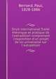 Droit international Traite theorique et pratique de l`extradition comprenant l`exposition d`un projet de loi universelle sur l`extradition, Bernard, Paul, 1828-1886 