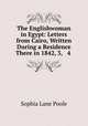 The Englishwoman in Egypt: Letters from Cairo, Written During a Residence There in 1842, 3, & 4 ., Sophia Lane Poole 