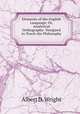 Elements of the English Language; Or, Analytical Orthography: Designed to Teach the Philosophy ., Albert D. Wright 