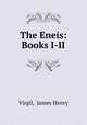 The Eneis: Books I-II., Virgil, James Henry 
