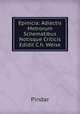 Epinicia: Adiectis Metrorum Schematibus Notisque Criticis Edidit C.h. Weise, Pindar 