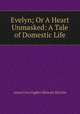 Evelyn; Or A Heart Unmasked: A Tale of Domestic Life, Anna Cora Ogden Mowatt Ritchie 