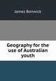 Geography for the use of Australian youth, James Bonwick 