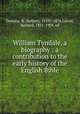William Tyndale, a biography : a contribution to the early history of the English Bible, Demaus, R. (Robert), 1829?-1874,Lovett, Richard, 1851-1904, ed 
