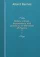 Notes, critical, explanatory, and practical, on the book of Psalms. 2, Albert Barnes 