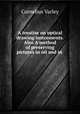 A treatise on optical drawing instruments. Also A method of preserving pictures in oil and in ., Cornelius Varley 