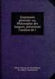 Grammaire gnrale: ou, Philosophie des langues, prsentant l`analyse de l ., Albert Etienne de Montemont 