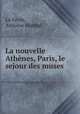 La nouvelle Athenes. Paris le sejour des muses, Antoine Martial le Fevre 