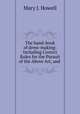 The hand-book of dress-making: Including Correct Rules for the Pursuit of the Above Art, and ., Mary J. Howell 