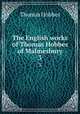 The English works of Thomas Hobbes of Malmesbury. 3, Hobbes Thomas 