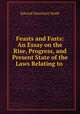 Feasts and Fasts: An Essay on the Rise, Progress, and Present State of the Laws Relating to ., Edward Vansittart Neale 