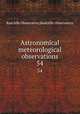 Astronomical & meteorological observations. 54, Radcliffe Observatory,Radcliffe Observatory 
