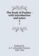 The book of Psalms : with introduction and notes. 2, Kirkpatrick, A. F. (Alexander Francis), 1849-1940 