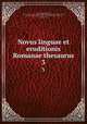Novus linguae et eruditionis Romanae thesaurus. 3, Gesner, Johann Matthias, 1691-1761,John Adams Library (Boston Public Library) BRL,Estienne, Robert, 1503?-1559,Estienne, Robert, 1503?-1559,Adams, John, 1735-1826, former owner 