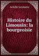 Histoire du Limousin: la bourgeoisie., Achille Leymarie 
