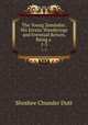 The Young Zemindar: His Erratic Wanderings and Eventual Return, Being a .. 1-3, Horatio Bickerstaffe Rowney 