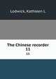The Chinese recorder. 11, Kathleen L. Lodwick 