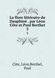 La flore litteraire du Dauphine . par Leon Cote et Paul Berthet, Leon Cote 
