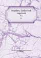 Studies. Collected reprints. 11, Otho S.A. Sprague Memorial Institute, Chicago 