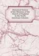 Historical Notices of the Missions of the Church of England in the North American Colonies ., Ernest Hawkins , Society for the Propagation of the Gospel in Foreign Parts (Great Britain) 