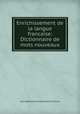 Enrichissement de la langue francaise: Dictionnaire de mots nouveaux., Jean Baptiste de Radonvilliers Richard 