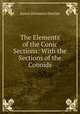The Elements of the Conic Sections: With the Sections of the Conoids, James Devereux Hustler 
