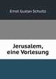 Jerusalem, eine Vorlesung, Ernst Gustav Schultz 