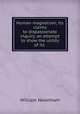 Human magnetism; its claims to dispassionate inquiry, an attempt to show the utility of its ., William Newnham 