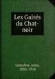 Les Gaites du Chat-noir, Jules Lemaitre 