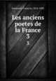 Les anciens poetes de la France. 3, Francois Guessard 